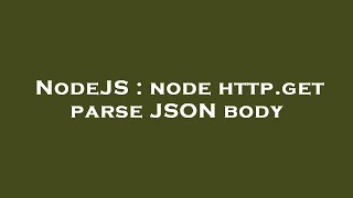 NodeJS : node http.get parse JSON body