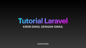 1. Tutorial Laravel - Kirim Email Dengan GMAIL