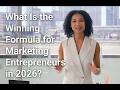 What Is the Winning Formula for Marketing Entrepreneurs in 2026?