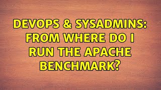 Famous DevOps & SysAdmins: From where do I run the apache benchmark? Profile