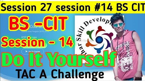 Session 27: Session #14 BS-CIT DO IT YOURSELF