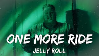 Jelly Roll - One More Ride (Lyrics)