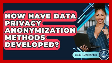How Have Data Privacy Anonymization Methods Developed? - AI and Technology Law