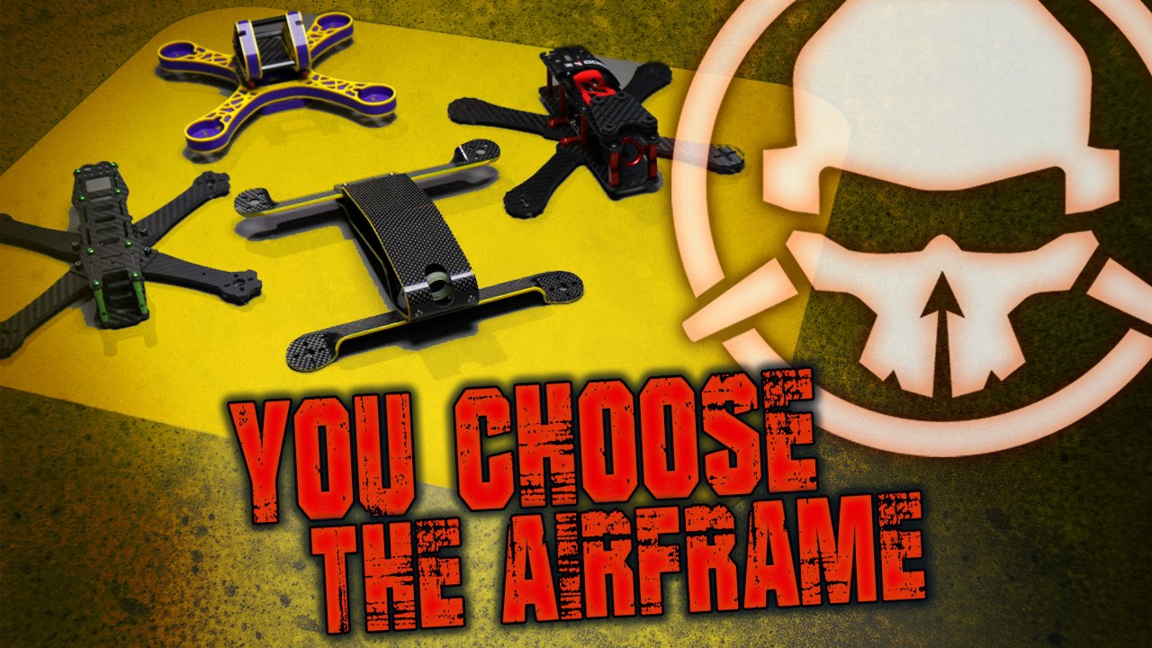 You Choose the Airframe