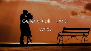 Geiler Mit Dir - KAYEF - Lyrics