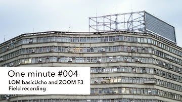 One minute #004 / LOM basicUcho and ZOOM F3 / Taipei, Taiwan