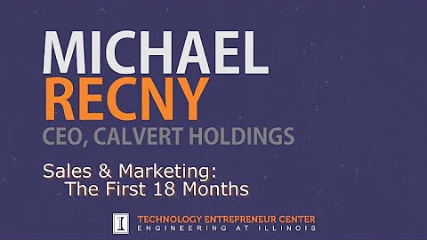 Michael Recny - Sales & Marketing: The First 18 Mo...