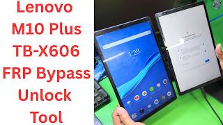 Lenovo M10 Plus TB-X606 X606F/X/V FRP Bypass Unlock Tool | lenovo tb x606x frp unlock tool