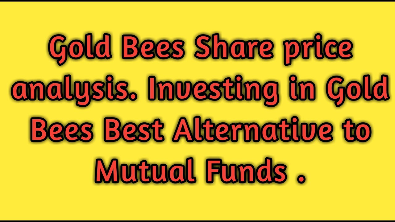 Gold Bees Share Price Analysis Investing In Gold Bees Best Alternative gold-bees-share-price-analysis-investing-in-gold-bees-best-alternative
