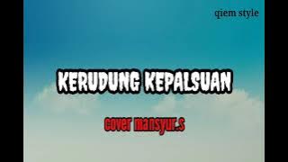 Download lagu KERUDUNG KEPALSUAN//COVER MANSYUR.S