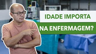 VERDADE SEJA DITA | SUA IDADE NÃO IMPORTA NA ENFERMAGEM