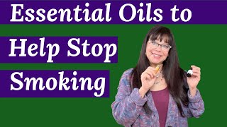 Essential Oils  to Help You Stop Smoking