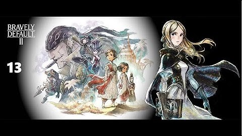 Bravely Default II 13