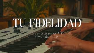 PIANO INSTRUMENTAL PARA ORAR - TU FIDELIDAD - FONDO MUSICAL