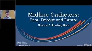 Midline Catheters: Past, Present and Future: Session 1- Looking Back