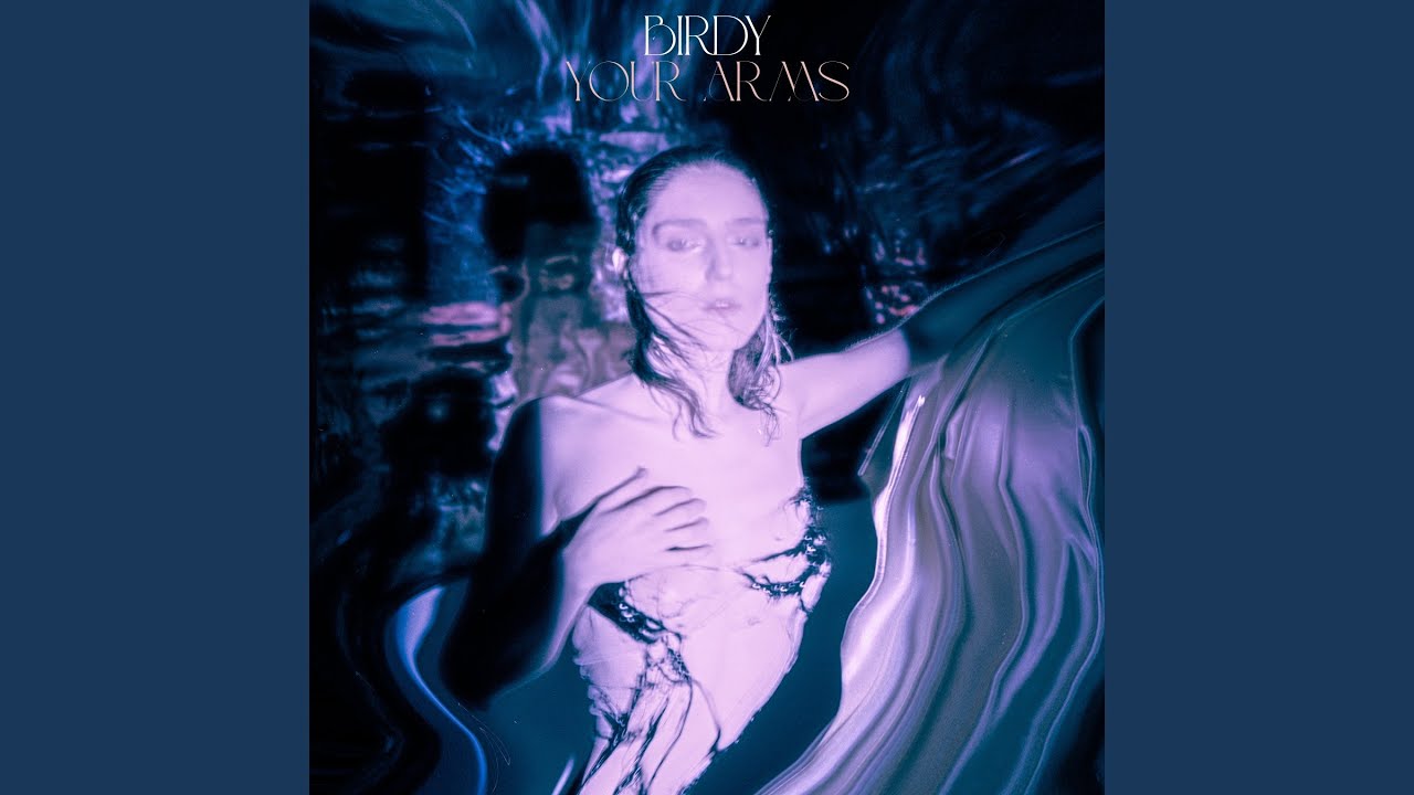 Birdy - Your Arms