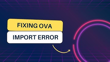 Fixing OVA Import Error - Step-by-Step Guide for Virtual Machine Setup