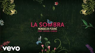 Vignette de la vidéo "Monsieur Periné - La Sombra (Audio) ft. Leonel García"