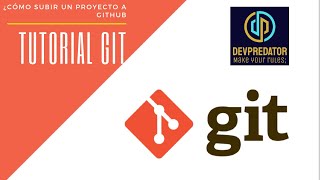 TUTORIAL GIT - Como subir un proyecto a Github