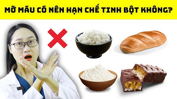 Người bị mỡ máu cao có nên hạn chế tinh bột hay không? Câu trả lời sẽ khiến bạn bất ngờ!!