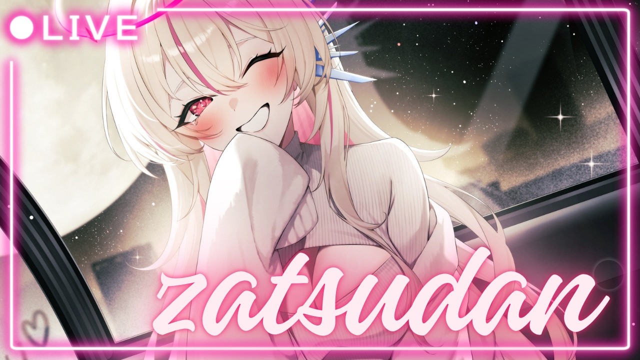 【zatsudan】!!! (screaming internally)