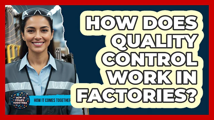 How Does Quality Control Work In Factories?