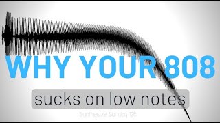 WHY YOUR 808 SUCKS ON LOWER NOTES - MAKE THE STRONGEST 808 EVER!