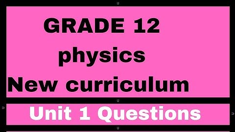 Grade 12  new curriculum physics Questions @zsecrettraininginstitute