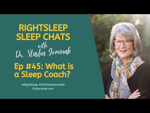 RightSleep Sleep Chat with Dr. Stasha Gominak #45: What is a Sleep Coach?