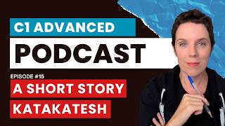 Cambridge C1 Advanced English Podcast  | A Short Story | EP16