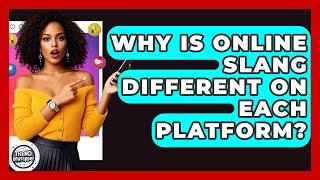 Why Is Online Slang Different On Each Platform? - Trend Unwrapper