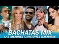 BACHATAS - BACHATA MIX 2021 LO MEJOR - ROMEO SANTOS , PRINCE ROYCE, SHAKIRA , MARC ANTHONY