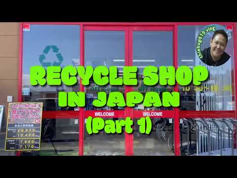 RECYCLE SHOP IN JAPAN (Part 1)