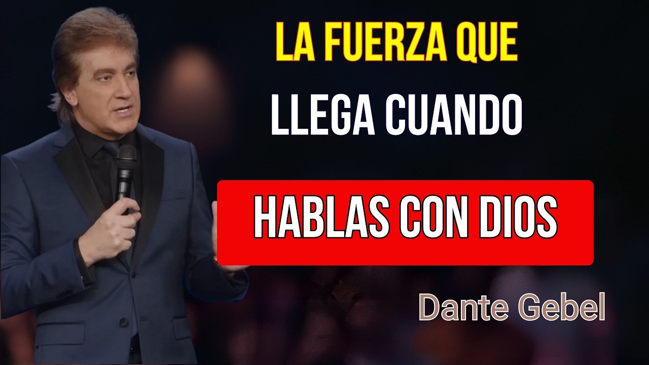 LA FUERZA QUE LLEGA CUANDO HABLAS CON DIOS | DANTE GEBEL PREDICAS COMPLETAS 2026
