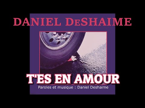 Daniel DeShaime — T'ES EN AMOUR (Daniel Deshaime)