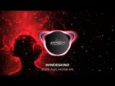 Windeskind - Kopf aus , Musik an!