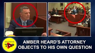 Amber Heard's Attorney Objects To His Own Question