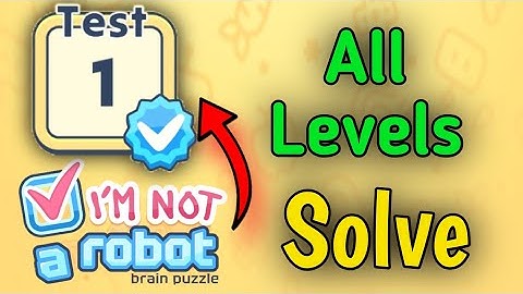 I am Not a Robot - Brain Test 1 All Levels - I am Not a Robot - Brain Test all levels 1,2,3