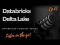 🎙️Databricks Podcast Series | Delta Lake | Ep. 07
