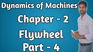 Dynamics of Machines | Ch - 2 ( Part- 5 ) | Energy stored in flywheel | By Saddam Husain