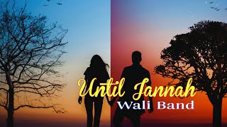 Until Jannah (Wali Band)