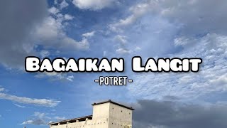 BAGAIKAN LANGIT - Potret ( Lyric )