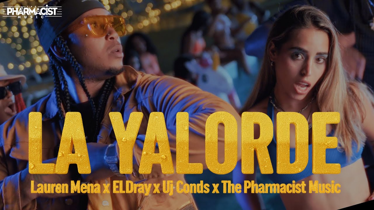 La Yalorde - Lauren Mena x El Dray x Dj Conds x The Pharmacist Music (Video Oficial)