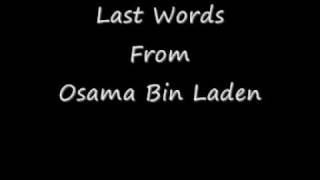 EXCLUSIVE - Osama Bin Laden Last Words....