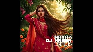 DJ Kaser - Nayak (Mitwa) - Hindi Essential Vibes Mix