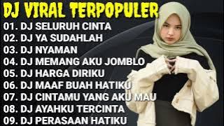 DJ TERBARU 2022🌹DJ SELURUH CINTA || DJ YA SUDAHLAH || DJ NYAMAN