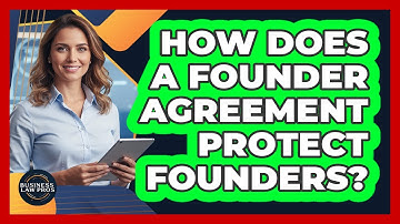 How Does a Founder Agreement Protect Founders?