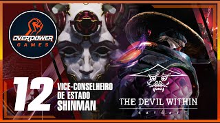 Vice-conselheiro de Estado Shinman - The Devil Within: Satgat ➤ Parte 12