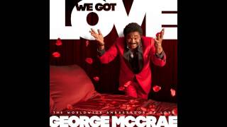 George McCrae - We Got Love (Single Edit)