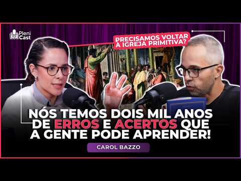 A Igreja de hoje deveria ser igual à Igreja de Atos? Carol Bazzo